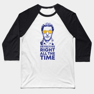 Detective Right All the Time Baseball T-Shirt
